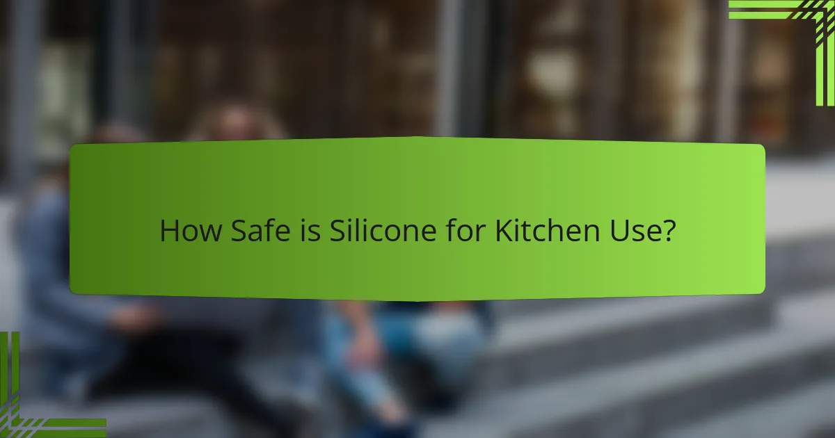 How Safe is Silicone for Kitchen Use?