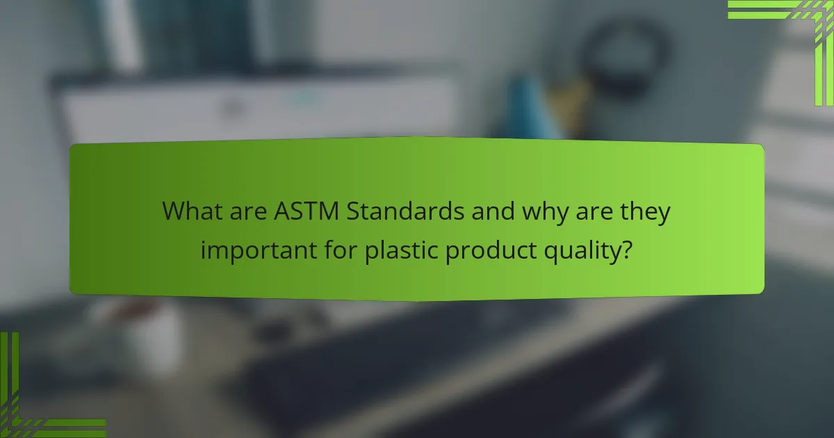What are ASTM Standards and why are they important for plastic product quality?
