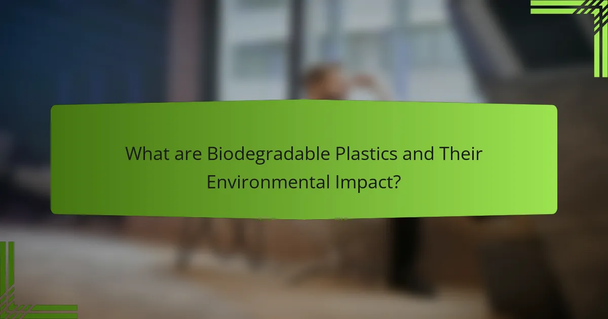 What are Biodegradable Plastics and Their Environmental Impact?