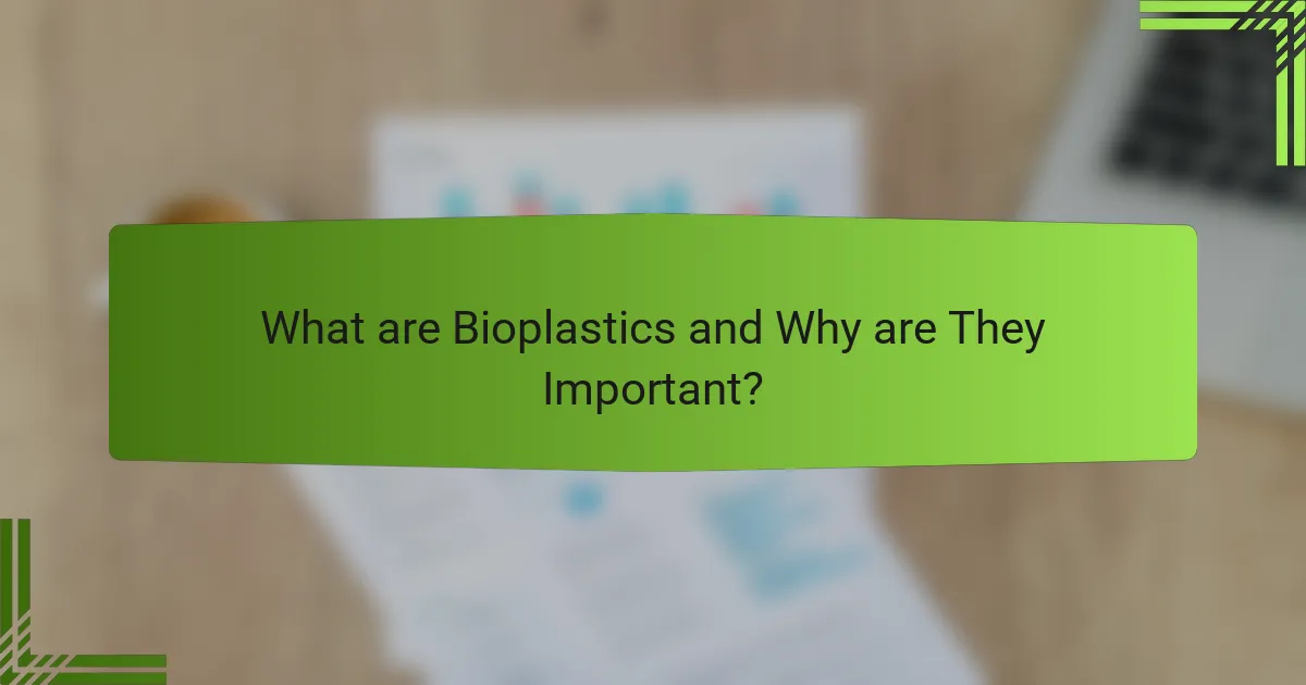 What are Bioplastics and Why are They Important?