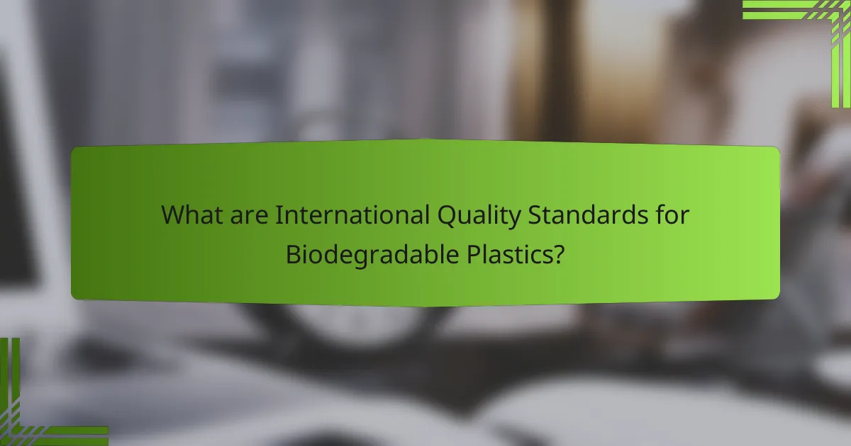 What are International Quality Standards for Biodegradable Plastics?