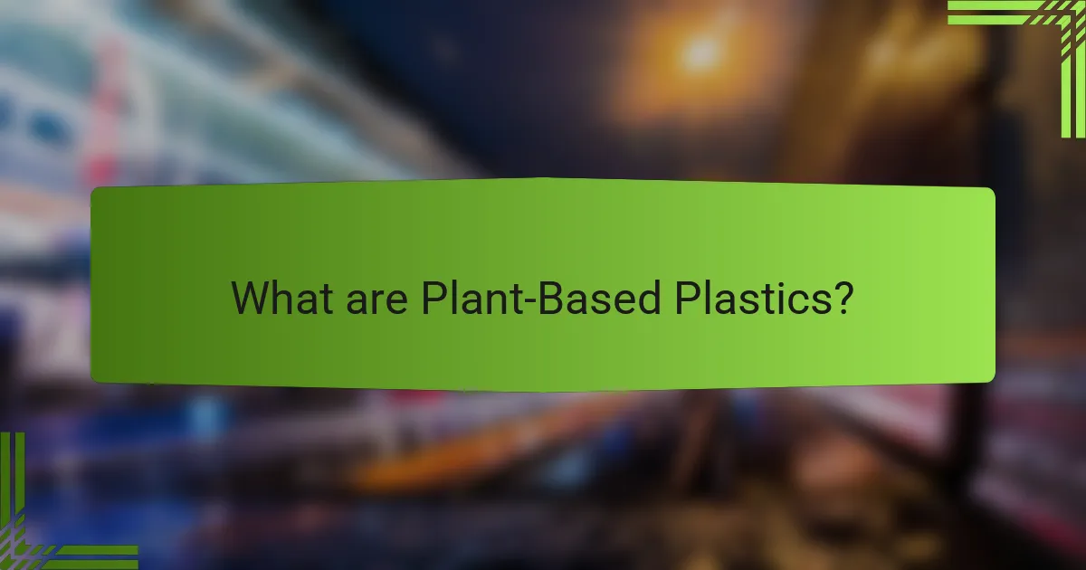 What are Plant-Based Plastics?