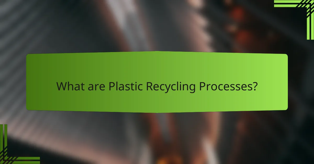 What are Plastic Recycling Processes?