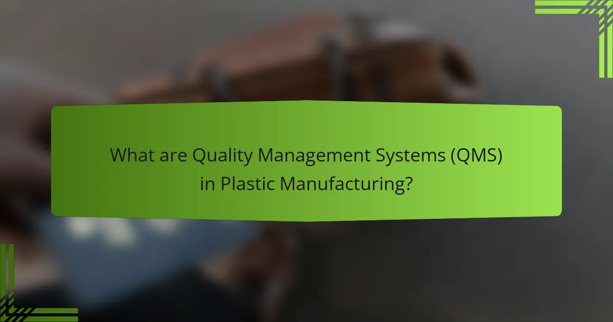 What are Quality Management Systems (QMS) in Plastic Manufacturing?
