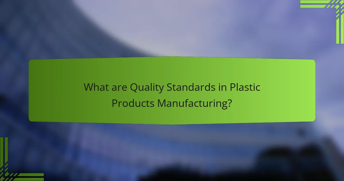 What are Quality Standards in Plastic Products Manufacturing?