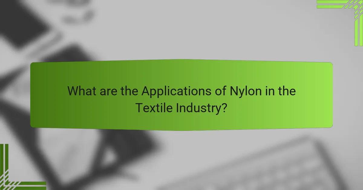 What are the Applications of Nylon in the Textile Industry?