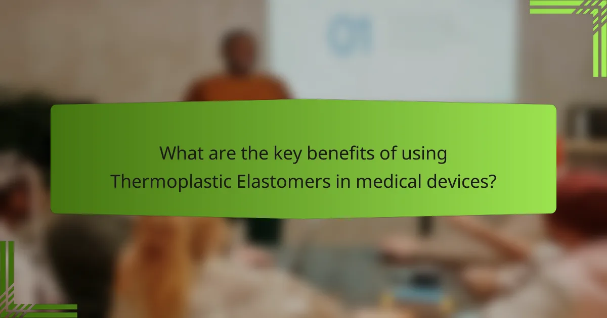 What are the key benefits of using Thermoplastic Elastomers in medical devices?