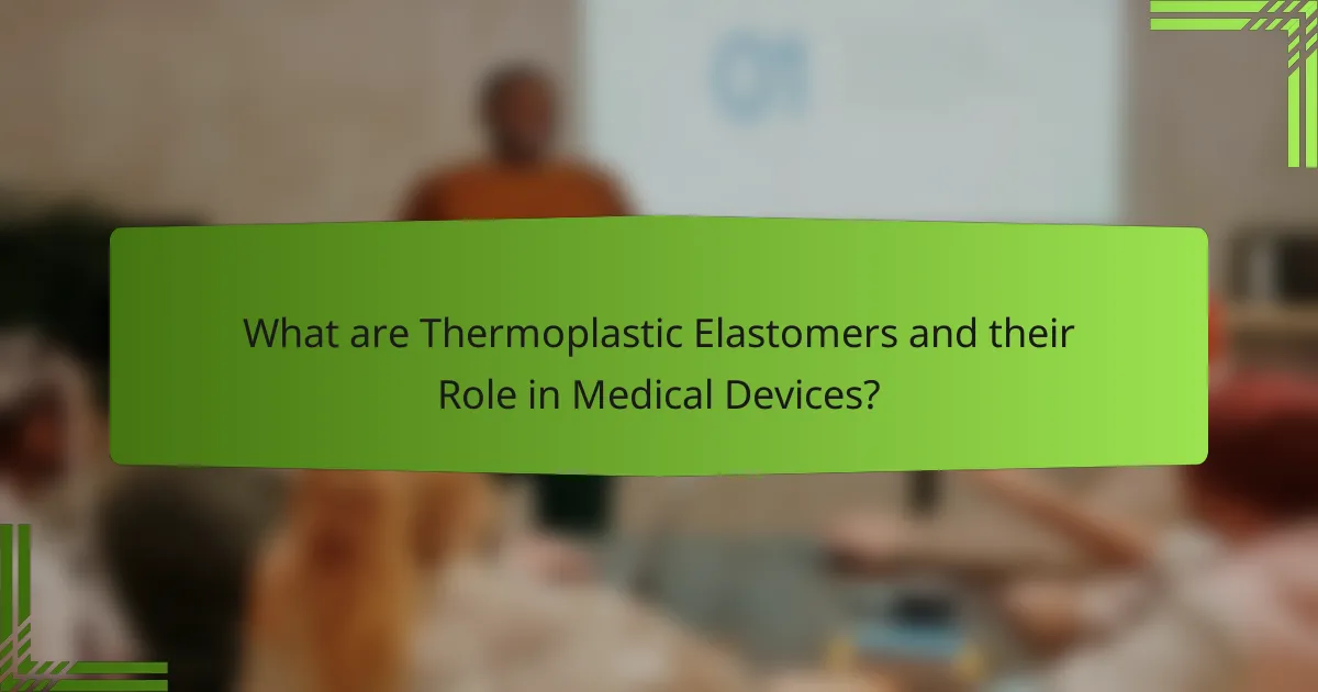 What are Thermoplastic Elastomers and their Role in Medical Devices?