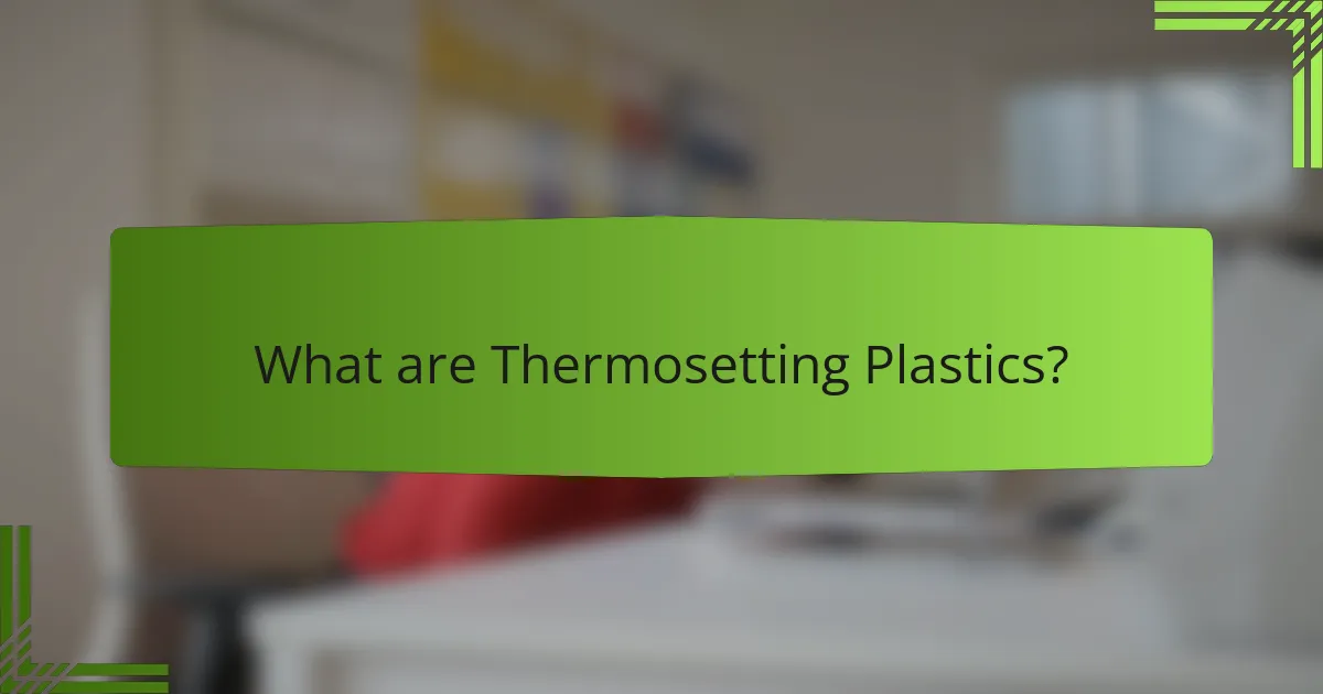 What are Thermosetting Plastics?