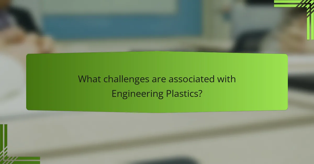 What challenges are associated with Engineering Plastics?