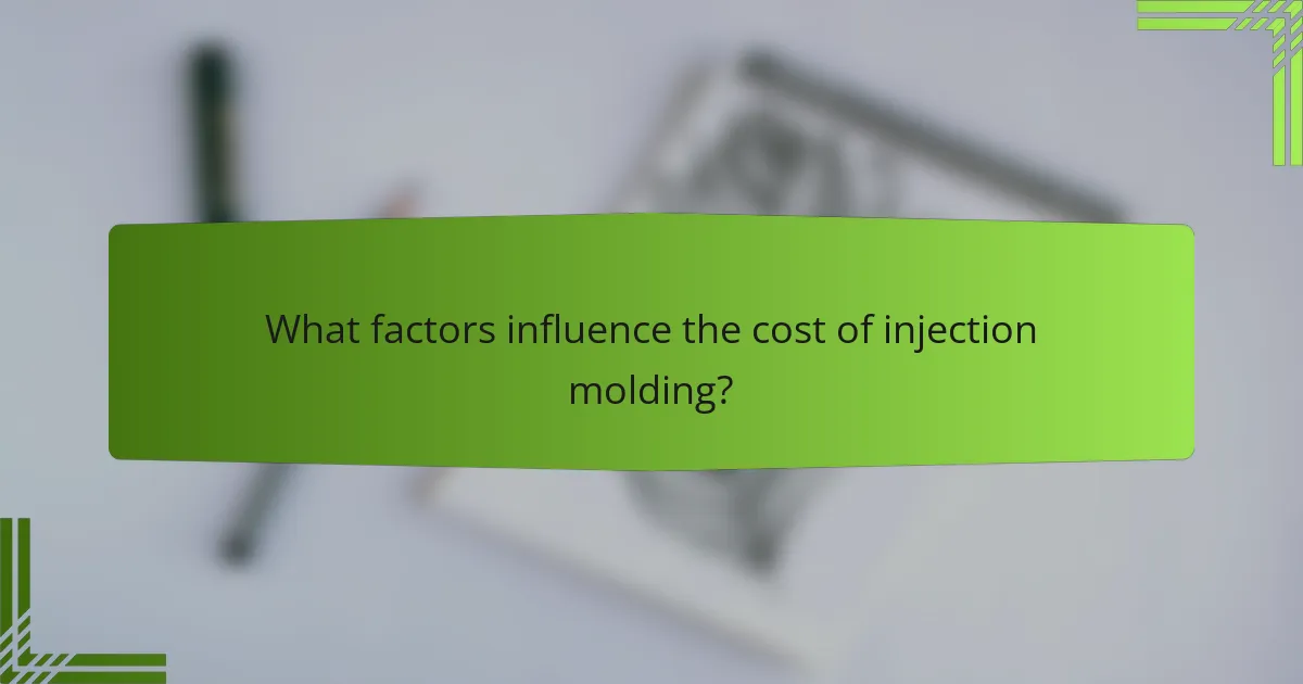 What factors influence the cost of injection molding?
