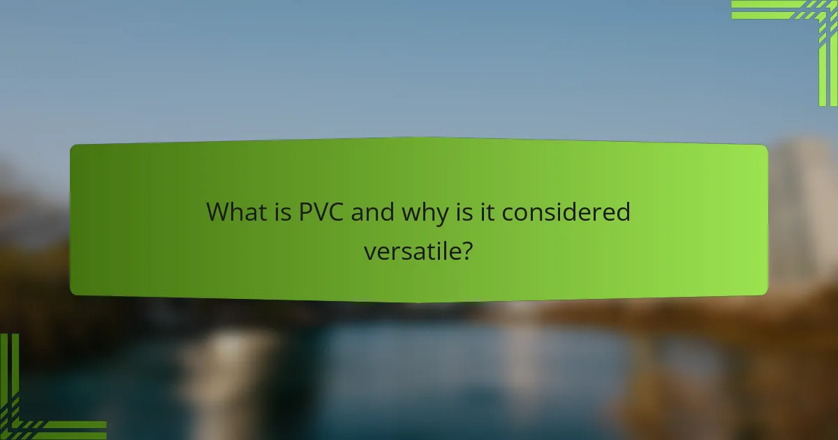 What is PVC and why is it considered versatile?