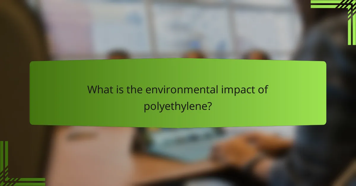 What is the environmental impact of polyethylene?