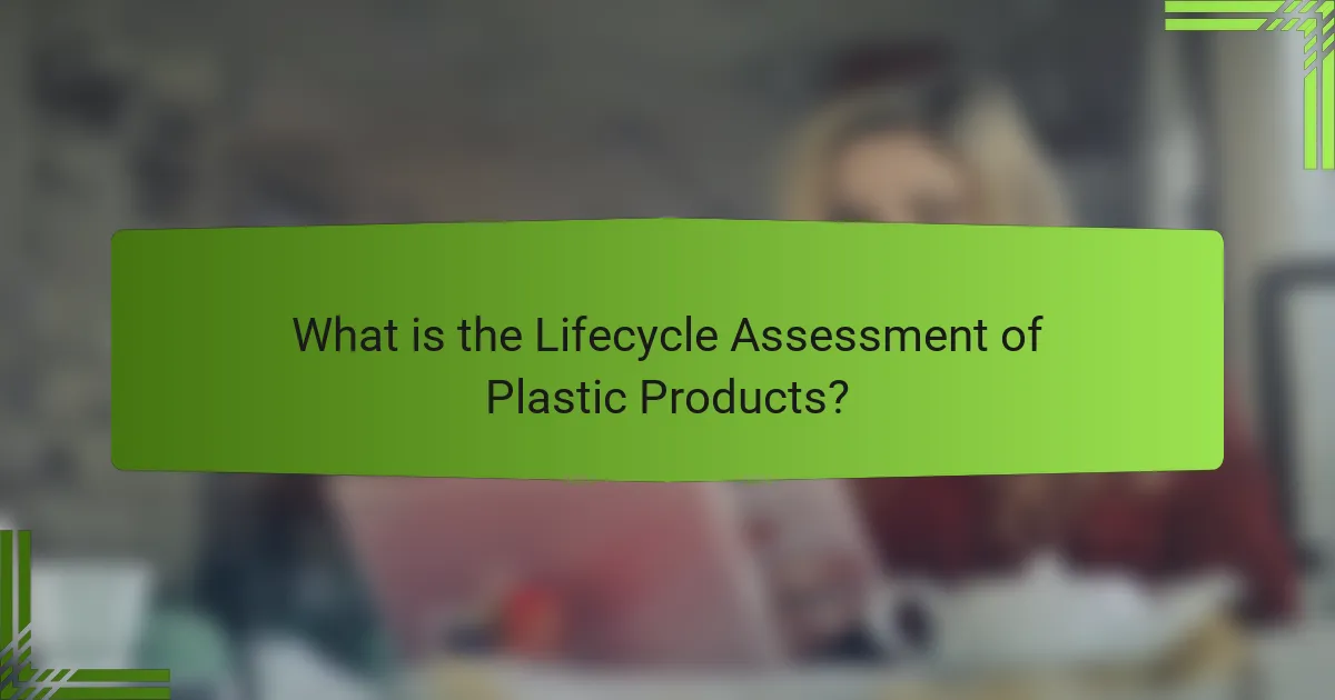 What is the Lifecycle Assessment of Plastic Products?