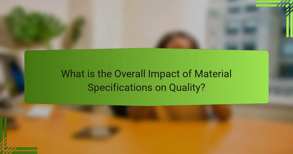 What is the Overall Impact of Material Specifications on Quality?