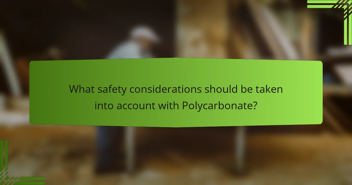 What safety considerations should be taken into account with Polycarbonate?
