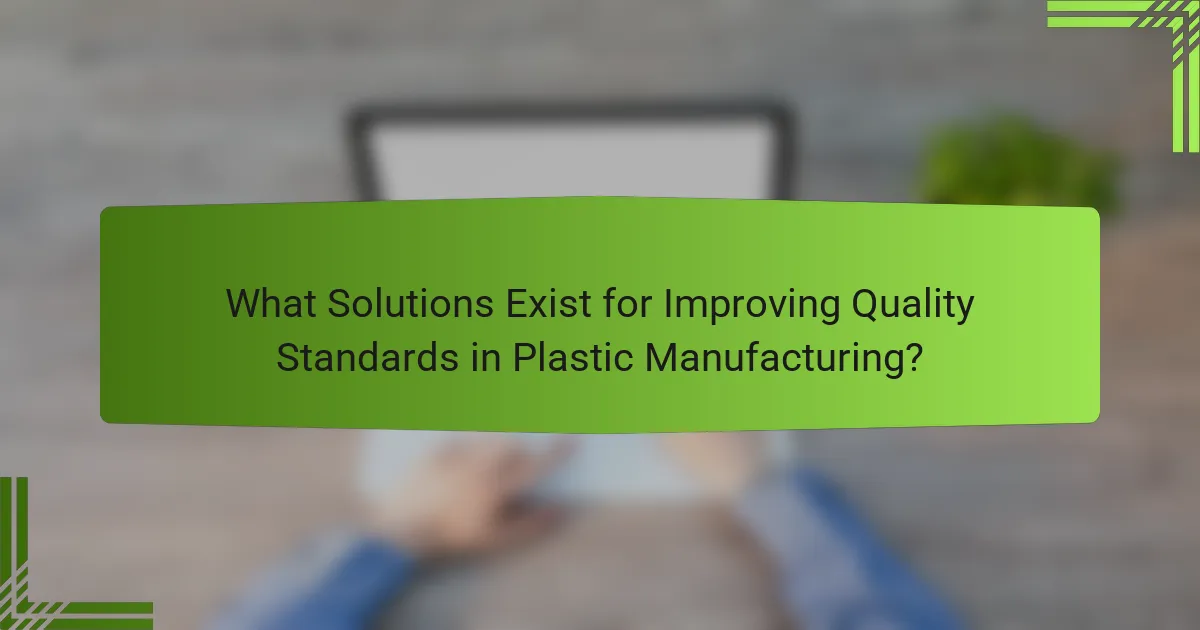 What Solutions Exist for Improving Quality Standards in Plastic Manufacturing?